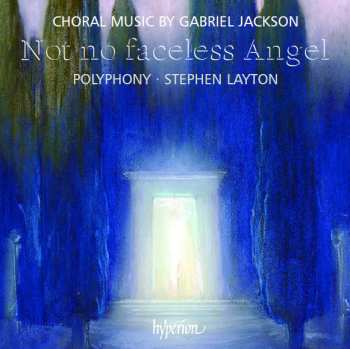Album Gabriel Jackson: Not No Faceless Angel (Choral Music By Gabriel Jackson)