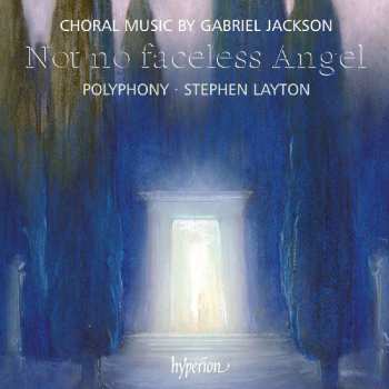 CD Gabriel Jackson: Not No Faceless Angel (Choral Music By Gabriel Jackson) 500233