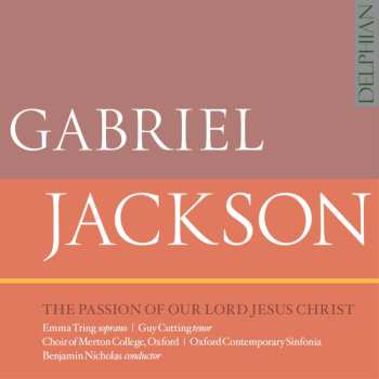 CD Gabriel Jackson: The Passion Of Our Lord Jesus Christ 484970
