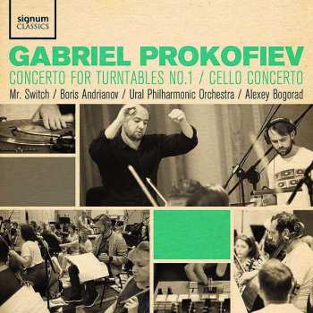Gabriel Prokofiev: Concerto For Turntables No.1 / Cello Concerto