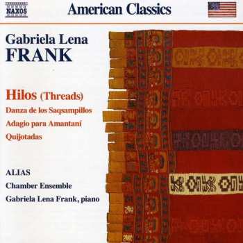 CD Gabriela Lena Frank: Hilos (Threads) / Danza De Los Saqsampillos / Adagio Para Amantaní / Quijotadas 398112