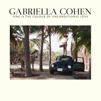 CD Gabriella Cohen: Pink Is The Colour Of Unconditional Love