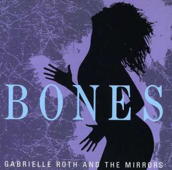 CD Gabrielle Roth & The Mirrors: Bones