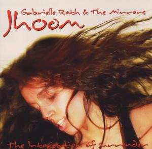 CD Gabrielle Roth & The Mirrors: Jhoom: The Intoxication Of Surrender 415167