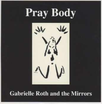 Album Gabrielle Roth & The Mirrors: Pray Body