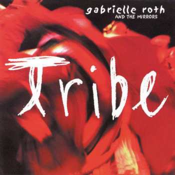 Album Gabrielle Roth & The Mirrors: Tribe