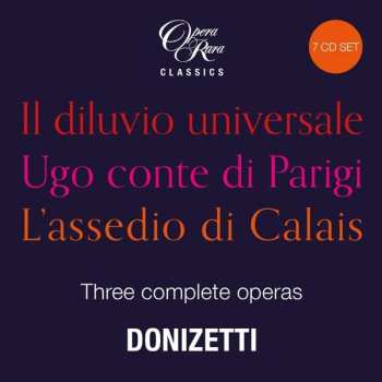 7CD/Box Set Gaetano Donizetti: Il Diluvio Universale / Ugo Conte Di Parigi / L'Assedio Di Calais (Three Complete Operas) LTD 467472