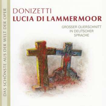 CD Gaetano Donizetti: Lucia Di Lammermoor - Großer Querschnitt In Deutscher Sprache 437067