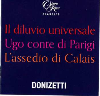 Album Gaetano Donizetti: Il Diluvio Universale / Ugo Conte Di Parigi / L'Assedio Di Calais (Three Complete Operas)