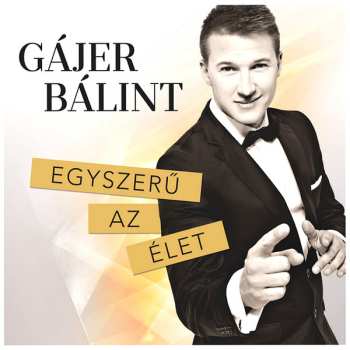 Album GÁjer BÁlint: Egyszerű Az Élet