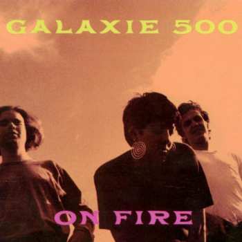 Album Galaxie 500: On Fire