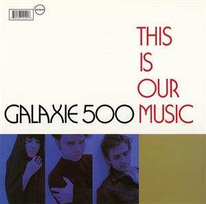 LP Galaxie 500: This Is Our Music 417125