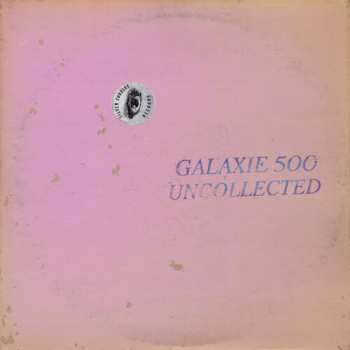 Album Galaxie 500: Uncollected Noise New York '88-'90