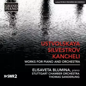 Galina Ustvolskaya: Works For Piano And Orchestra