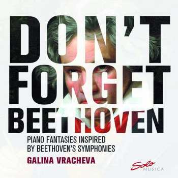 2CD Galina Vracheva: Don't Forget Beethoven: Piano Fantasies Inspired By Beethoven's Symphonies 408013