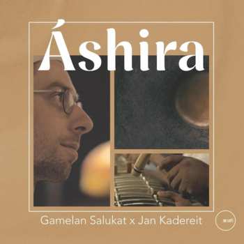 Album Gamelan Salukat & Jan Kadereit: Ashira