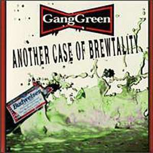Album Gang Green: Another Case Of Brewtality