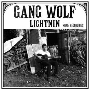 Album Gang Wolf Lightnin': Home Recordings