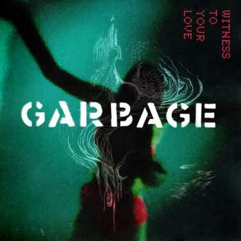 LP Garbage: Witness To Your Love LTD | CLR 437713
