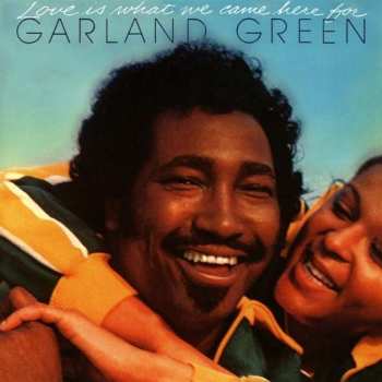 CD Garland Green: Love Is What We Came Here For 509403