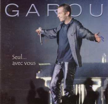 Album Garou: Seul... Avec Vous