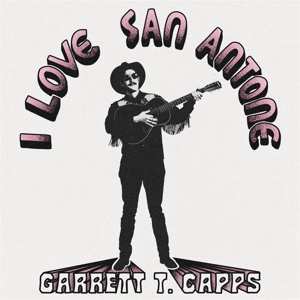 Album Garrett T. Capps: I Love San Antone