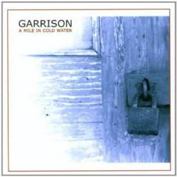 Album Garrison: A Mile In Cold Water