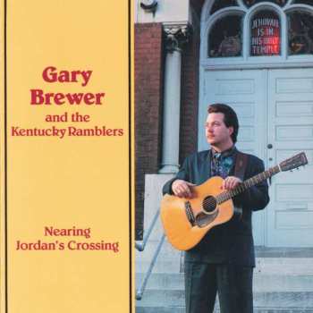 Gary Brewer & The Kentucky Ramblers: Nearing Jordan's Crossing