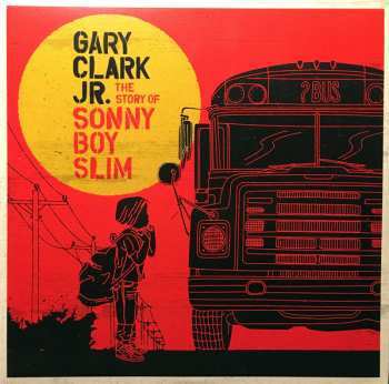 Album Gary Clark Jr.: The Story Of Sonny Boy Slim
