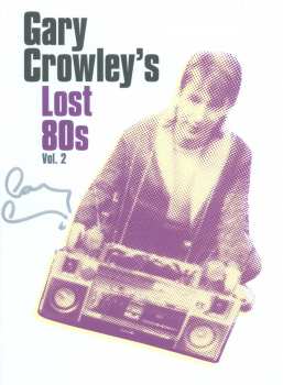 4CD/Box Set Gary Crowley: Gary Crowley's Lost 80s Vol. 2 (65 More Diverse And Eclectic Tracks, 1980-86) 95779
