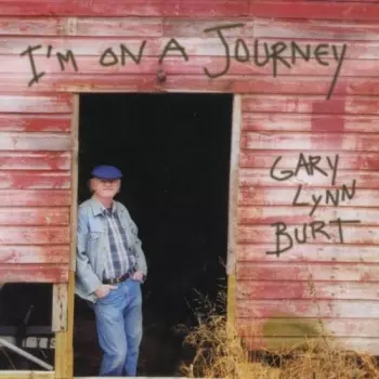 Gary Lynn Burt: I'm On A Journey
