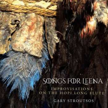 CD Gary Stroutsos: Songs For Leena * Improvisations On The Hopi Long Flute 476845