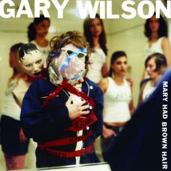 Album Gary Wilson: Mary Had Brown Hair