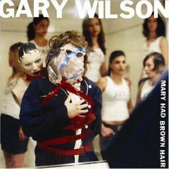 CD Gary Wilson: Mary Had Brown Hair 266922