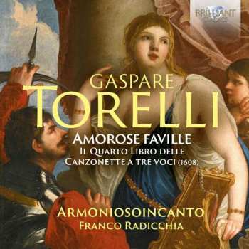 CD Gaspare Torelli: Amorose Faville, The Fourth Book Of Canzonette 498753