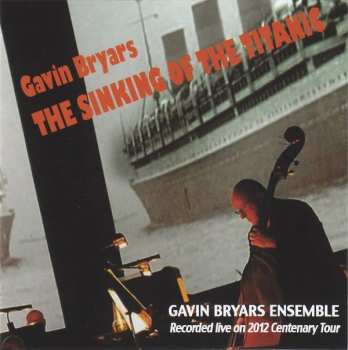 Album Gavin Bryars: The Sinking Of The Titanic
