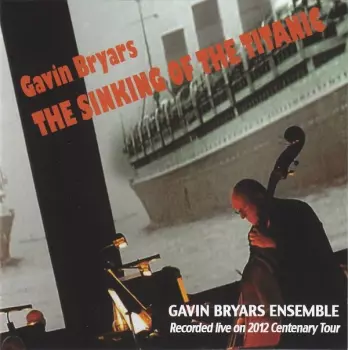 Gavin Bryars: The Sinking Of The Titanic