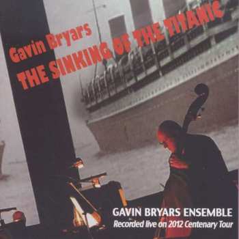 CD Gavin Bryars: The Sinking Of The Titanic 408714