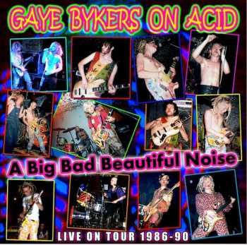 Album Gaye Bykers On Acid: A Big Bad Beautiful Noize  (Live On Tour 1986-90)