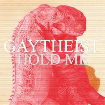 Album Gaytheist: Hold Me... But Not So Tight