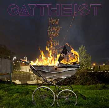 Album Gaytheist: How Long Have I Been On Fire?