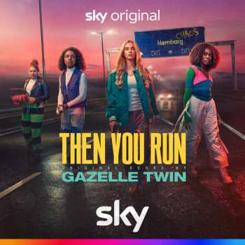 Album Gazelle Twin: Then You Run (Original Score)