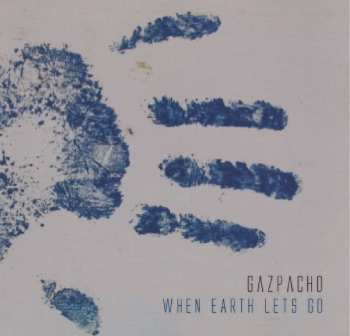 Album Gazpacho: When Earth Lets Go