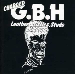 Album G.B.H.: Leather, Bristles, Studs And Acne.