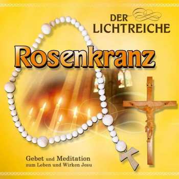 Album Gebetsrunde Bad Zell: Der Lichtreiche Rosenkranz
