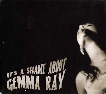 Gemma Ray: It's A Shame About Gemma Ray