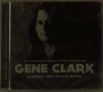 CD Gene Clark: Classic 1975 Radio Show 438650