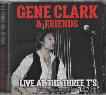 Gene Clark: Gene Clark & Friends - Live at the Three T's