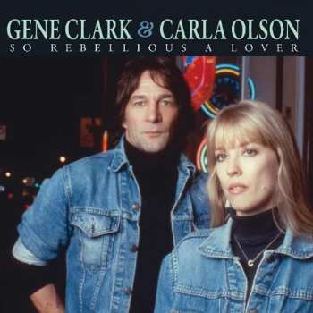 Album Gene Clark: So Rebellious A Lover