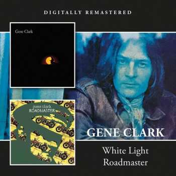 CD Gene Clark: White Light / Roadmaster 453967